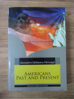 Anticariat: Georgiana Galateanu Farnoaga - Americans past and present