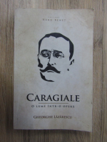 Gheorghe Lazarescu - Caragiale. O lume intr-o opera