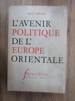 Anticariat: Ghita Ionescu - L'avenir politique de l'Europe Orientale