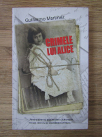 Guillermo Martinez - Crimele lui Alice