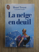 Anticariat: Henri Troyat - La neige en deuil