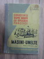 I. Ghita - Cunostinte despre masini cu aplicatii practice. Masini-unelte, manual pentru clasa a IX a