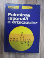 Anticariat: Ion Ceausescu - Folosirea rationala a erbicidelor