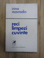 Irina Mavrodin - Reci limpezi cuvinte