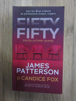 James Patterson, Candice Fox - Fifty fifty. Valea ultimei sanse