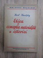 Karl Kautsky - Etica si conceptia materialista a istoriei