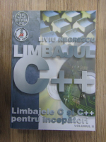 Liviu Negrescu - Limbajul C++. Limbajele C si C++ pentru incepatori (volumul 2)