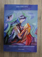 Maria-Dorina Matis - Ingerul meu, Gabriel