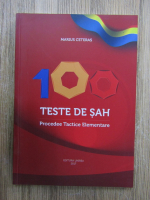 Marius Ceteras - 100 teste de sah. Procedee tactice elementare