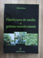 Mihai Berca - Planificarea de mediu si gestiunea resurselor naturale