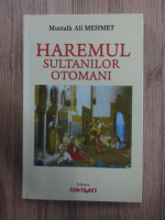 Mustafa Ali Mehmed - Haremul sultanilor otomani