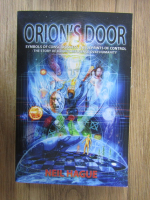 Anticariat: Neil Hague - Orion's door. Symbols of consciousness and blueprints of control. The story of Orion's influence over humanity