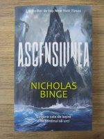 Nicholas Binge - Ascensiunea. Singura cale de iesire e sa continui sa urci