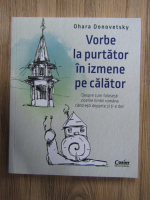 Anticariat: Ohara Donovetsky - Vorbe la purtator in izmene pe calator