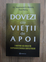 Raymond A. Moody - Dovezi ale vietii de apoi