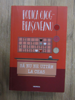 Anticariat: Rodica Ojog-Brasoveanu - Sa nu ne uitam la ceas