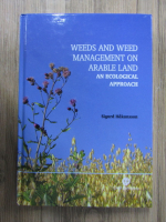 Anticariat: Sigurd Hakansson - Weeds and weed management on arable land. An ecological approach