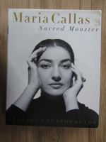 Stelios Galatopoulos - Maria Callas. Sacred monster