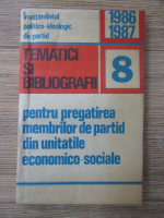 Tematici si bibliografii pentru pregatirea membrilor de partid din unitatile economico-sociale