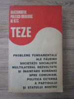 Teze. Probleme fundamentale ale fauririi societatii socialiste multilateral dezvoltate si inaintarii Romaniei spre comunism