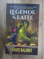 Travis Baldree - Legende si latte