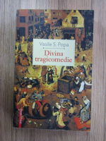 Anticariat: Vasile S. Popa - Divina tragicomedie