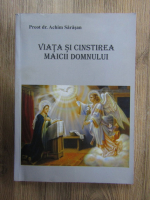 Achim Sarasan - Viata si cinstirea Maicii Domnului