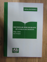 Adrian Mateescu - Dictionar bibliografic de literatura romana 1944-2000, volumul VI (Q-S)