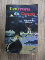 Anticariat: Alexandre Vialatte - Les fruits du Congo