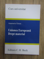 Anticariat: Anamaria Groza - Uniunea Europeana. Drept material