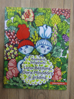 Anamaria Smigelschi - Luna-Betiluna, Dora-Minodora si gradina