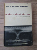 Arthur Mizener - Modern short stories. The uses of imagination