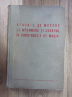 Aurel Ghilezan - Aparate si metode de masurare si control in constructia de masini