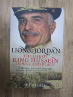 Avi Shlaim - Lion of Jordan. The life of king Hussein in war and peace