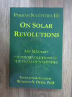 Benjamin N. Dykes - Persian nativities III: On solar revolutions