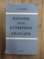 Anticariat: C.J. Gignoux - Histoire d'une entreprise francaise