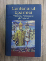 Anticariat: Centenarul Eparhiei Vadului, Feleacului si Clujului