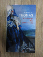 Chantal Thomas - L'echange des princesses