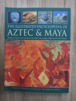 Charles Phillips - The illustrated encyclopedia of Aztec and Maya