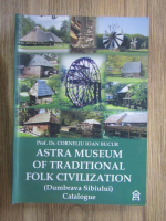 Corneliu Ioan Bucur - Astra Museum of traditional folk civilization. Dumbrava Sibiului Catalogue