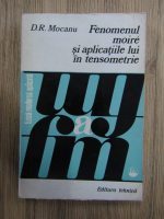 D. R. Mocanu - Fenomenul moire si aplicatiile lui in tensometrie