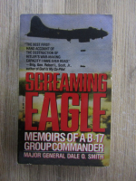 Dale O. Smith - Screaming Eagle. Memoirs of AB-17 Group Commander