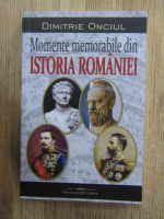 Dimitrie Onciul - Momente memorabile din istoria Romaniei