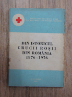 Din istoricul Crucii Rosii din Romania 1876-1976