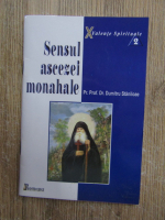 Dumitru Staniloae - Sensul ascezei monahale