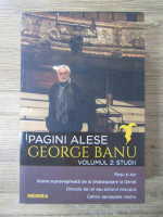 Anticariat: George Banu - Pagini alese, volumul 2. Studii