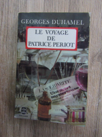 Georges Duhamel - Le voyage de Patrice Periot