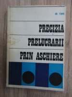 Gheorghe Tirpe - Precizia prelucrarii prin aschiere