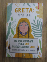 Greta. Povestea ei. Nu esti niciodata prea mic sa faci lucruri mari