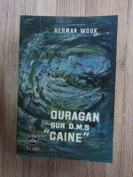 Herman Wouk - Ouragan sur D.M.S Caine